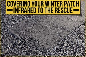 Read more about the article Covering Your Winter Patch: Infrared To The Rescue